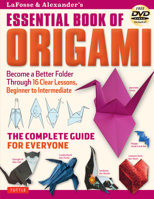 LaFosse & Alexander's Essential Book of Origami: The Complete Guide for Everyone 4805312688 Book Cover