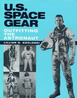 U.S. Space Gear : Outfitting The American Astronaut 1560983825 Book Cover