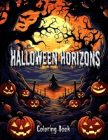 Halloween Horizons Coloring Book: Adult Coloring Odyssey through Haunted Landscapes B0CMJZ25DX Book Cover