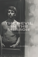 The Devil in the Mirror: Facing the Shadows that Haunts Us B0FBLCK66X Book Cover