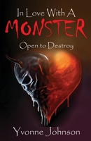 In Love With A Monster: Open to destroy 0578664542 Book Cover