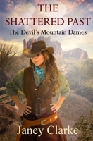 The Shattered Past: The Devil's Mountain Dames 1068569336 Book Cover