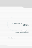 The Laws of Cool: Knowledge Work and the Culture of Information 0226486990 Book Cover