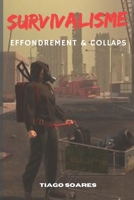 Survivalisme, effondrement et collaps: Le guide du survivalisme et face à l’effondrement. Comment se préparer mentalement et physiquement à un ... et stratégies de survie. (French Edition) B0C1J9F9MZ Book Cover