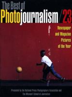 The Best of Photojournalism #23: Newspaper and Magazine Pictures of the Year 0762403357 Book Cover