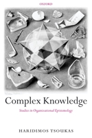 Complex Knowledge: Studies in Organizational Epistemology 0199275580 Book Cover