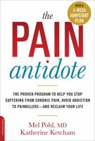 The Pain Antidote: The Proven Program to Help You Stop Suffering from Chronic Pain, Avoid Addiction to Painkillers--And Reclaim Your Life 0738218030 Book Cover