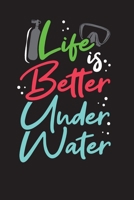 Life Is Better Underwater: Scuba Diving Log Book: Perfect size for Dive Bag 1698996578 Book Cover