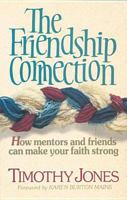 The Friendship Connection: How Mentors and Friends Can Make Your Faith Strong 0842312439 Book Cover