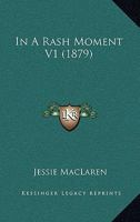 In A Rash Moment V1 116488509X Book Cover