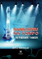 Dans le feu du Tempo: Un itinéraire d'Amour B0BNT2Z2FR Book Cover