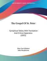 The Gospel Of St. Peter: Synoptical Tables, With Translation And Critical Apparatus 1437160786 Book Cover