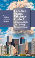 Canadian Energy Efficiency Outlook: A National Effort for Tackling Climate Change 1138311332 Book Cover