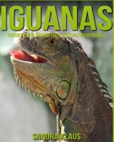 Childrens Book: Amazing Facts & Pictures about Iguana 1539565157 Book Cover