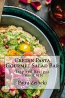 Cretan Pasta Gourmet Salad Bar: Inspired Recipes from Crete 1544256078 Book Cover