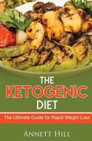 The Ketogenic Diet: The Ultimate Guide for Rapid Weight Loss 1724450115 Book Cover