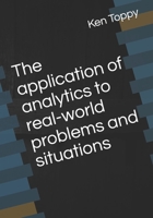 The application of analytics to real-world problems and situations null Book Cover