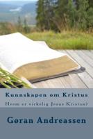 Kunnskapen om Kristus: Hvem er virkelig Jesus Kristus? 1545130345 Book Cover