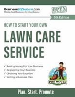 How to Start Your Own Lawn Care Service 1965267521 Book Cover