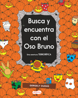 Busca Y Encuentra Con El Oso Bruno. Una Aventura Terrorífica: (Bear's Spooky Book of Hidden Things - Spanish Edition) 8418279079 Book Cover