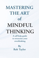 Mastering The Art Of Mindful Thinking B0CC7LHNLF Book Cover