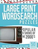 Large Print Wordsearches Puzzles Popular TV Shows of the 2000s: Giant Print Word Searches for Adults & Seniors 1542932874 Book Cover