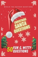 Would YouRather? christmas version: Festive Fun with Would YouRather Questions for Santa Parties, Game Nights, Road Trips, or any Social Gathering with Friends and Family B0CPDSBC86 Book Cover
