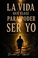 La vida que elegí para poder ser yo: un propósito educativo e instructivo sobre las personas transgénero (Spanish Edition) B0H7T21DGR Book Cover