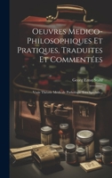 Oeuvres Medico-philosophiques Et Pratiques, Traduites Et Commentées: Vraie Théorie Médicale Pathologie Très Speciale... 1021831980 Book Cover
