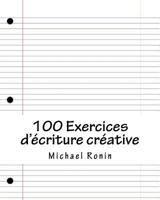100 Exercices d'ecriture creative 1979691223 Book Cover