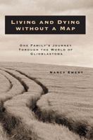 Living and Dying without a Map: One Family’s Journey through the World of Glioblastoma 1631836277 Book Cover