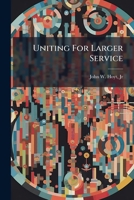 Uniting For Larger Service 1245542184 Book Cover