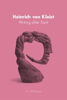 Heinrich von Kleist: Writing after Kant 1571135189 Book Cover