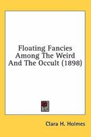 Floating Fancies Among the Weird and the Occult 9356015392 Book Cover