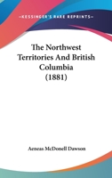 The Northwest Territories And British Columbia 1165601842 Book Cover
