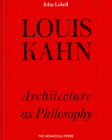 Louis Kahn: The Philosophy of Architecture 1580935281 Book Cover