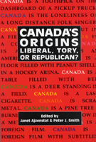 Canada's Origins: Liberal, Tory, or Republican? (Carleton Library Series) 0886292743 Book Cover