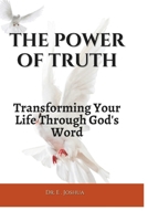 The Power of Truth: Transforming Your Life Through God's Word B0DQYQYNR1 Book Cover