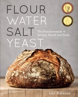 Flour Water Salt Yeast: The Fundamentals of Artisan Bread and Pizza [A Cookbook] 160774273X Book Cover