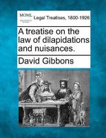 A Treatise on the Law of Dilapidations and Nuisances. 1240071566 Book Cover