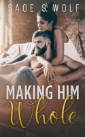 Making him whole B08FNJK678 Book Cover