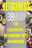 Ketogenesis: the essential ketogenic diet handbook with 38 neato keto recipes 1718123892 Book Cover