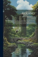 Roland: La Chanson De Roland, Par Turold (In Prose); La Chanson Des Saxons, Par Jean Bodel; Extraits De Roman De Lancelot Du Lac; Extraits D'Antar, Roman Bedouin; Rustem 1021706329 Book Cover