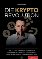 Die Krypto Revolution: Wie du als erwachter Mensch ein Leben in finanzieller Freiheit durch den Krypto-Markt erreichst (German Edition) 3691041256 Book Cover