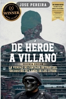 De Héroe a Villano, Segunda Edición: La Verdad No Contada Detrás del Secuestro de 5 Años de los CITGO6 B0G2SYQT9M Book Cover