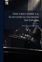 Discurso Sobre La Eloquencia Sagrada En España 1179933559 Book Cover