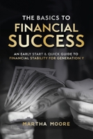 THE BASICS TO FINANCIAL SUCCESS: An Early Start & Quick Guide to Financial Stability for Generation Y B09BY84VN9 Book Cover