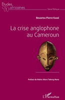 La crise anglophone au Cameroun (French Edition) 2343140782 Book Cover