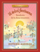 El Arbol Fantasma: Bendicion De La Diosa Tonantzin 1664135391 Book Cover