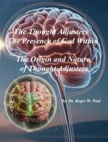 The Thought Adjusters - The Presence of God Within: The Origin and Nature of Thought Adjusters B0G2X3DW3F Book Cover